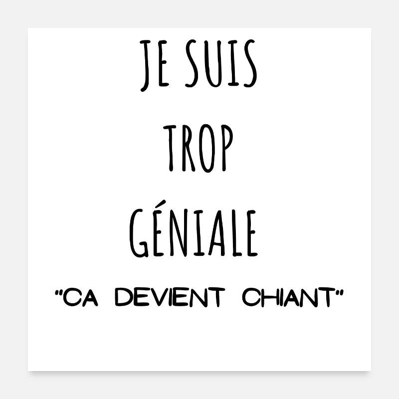 Je suis trop géniale ça devient chiant Poster 60 x 60 cm