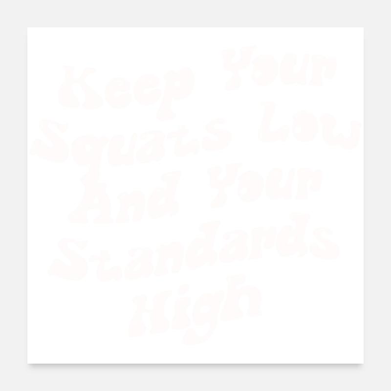 Keep Your Squats Low Poster 24" x 24" (60x60 cm)