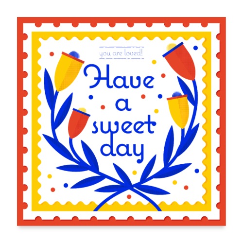 Have a sweet day - Poster 60x60 cm