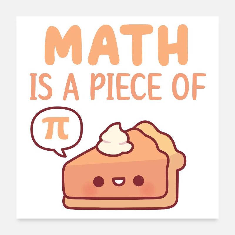 Cute Pie Math Is A Piece Of Pie Or Pi Poster 24" x 24" (60x60 cm)