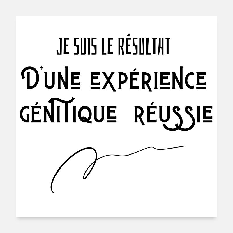 Je suis le résultat d'une expérience genitique Poster 60 x 60 cm