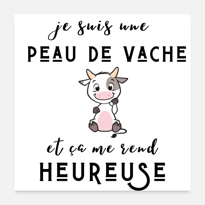 je suis une peau de vache et ça me rend heureuse Poster 60 x 60 cm