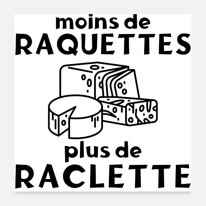 Moins de raquettes plus de raclette idée cadeau Poster 60 x 60 cm