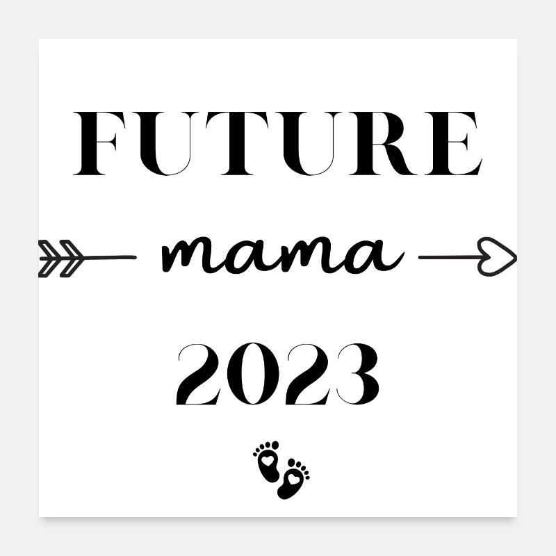 future mama 2023 Poster 60 x 60 cm
