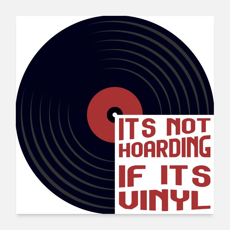 It's not hoarding if it's vinyl Poster 24" x 24" (60x60 cm)
