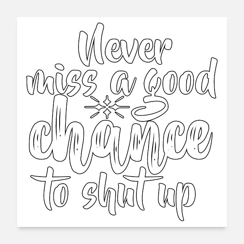 FUN Quote - Never Miss - neg Poster 60x60 cm