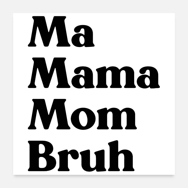 Ma Mama Mama Bruh Lustiger Muttertag Poster 60x60 cm
