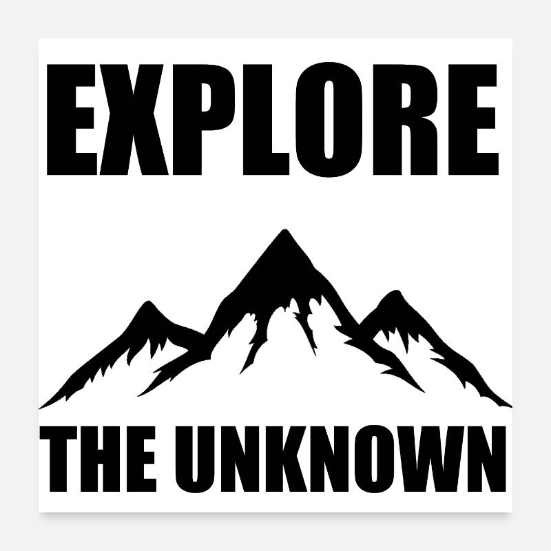 Explore the unknown - Hiking, Nature, Adventure Poster 24" x 24" (60x60 cm)