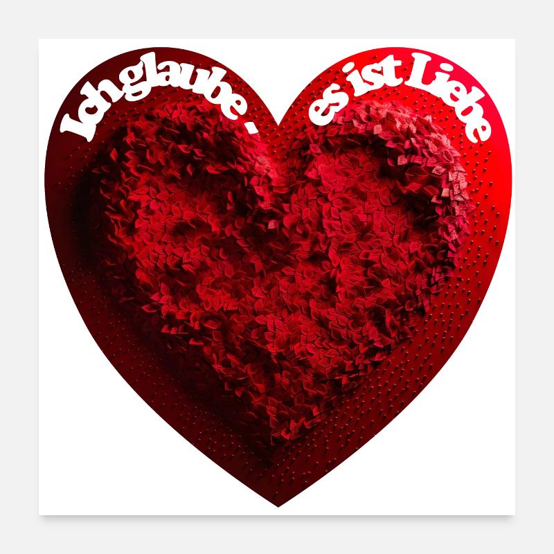 Ich glaube, es ist Liebe Poster 60x60 cm