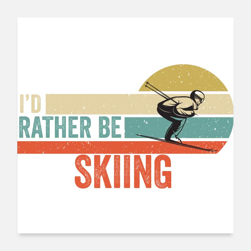 Skiing - I'd Rather be Playing Skiing Gift Idea Poster 24" x 24" (60x60 cm)