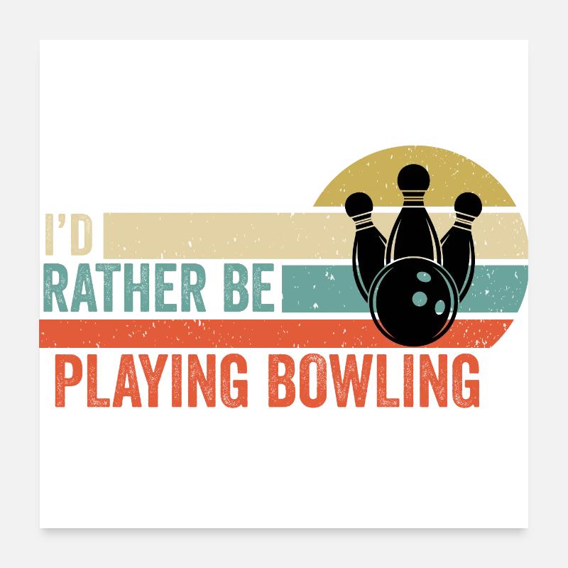 Bowling - I'd Rather Be Playing Bowling Gift Idea Poster 24" x 24" (60x60 cm)