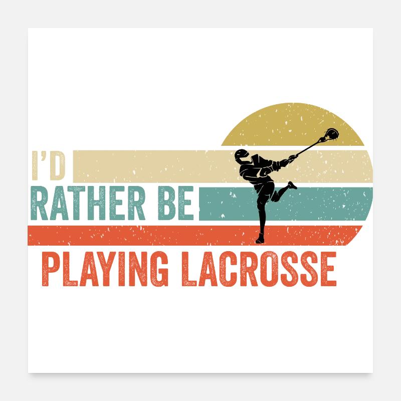 Lacrosse - I'd Rather be Playing Lacrosse Gift Poster 24" x 24" (60x60 cm)