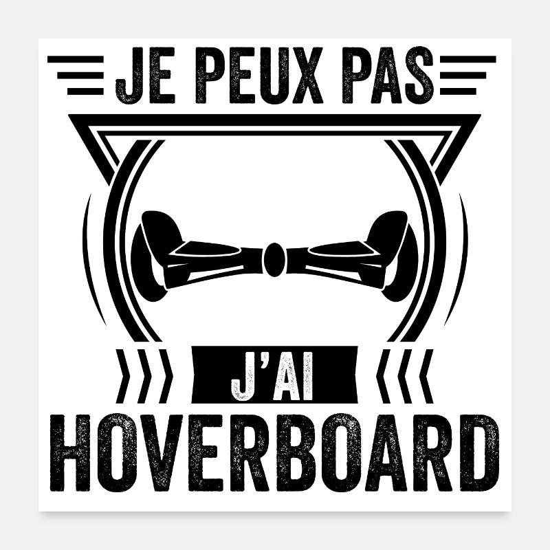 J'peux pas j'ai hoverboard Poster 60 x 60 cm