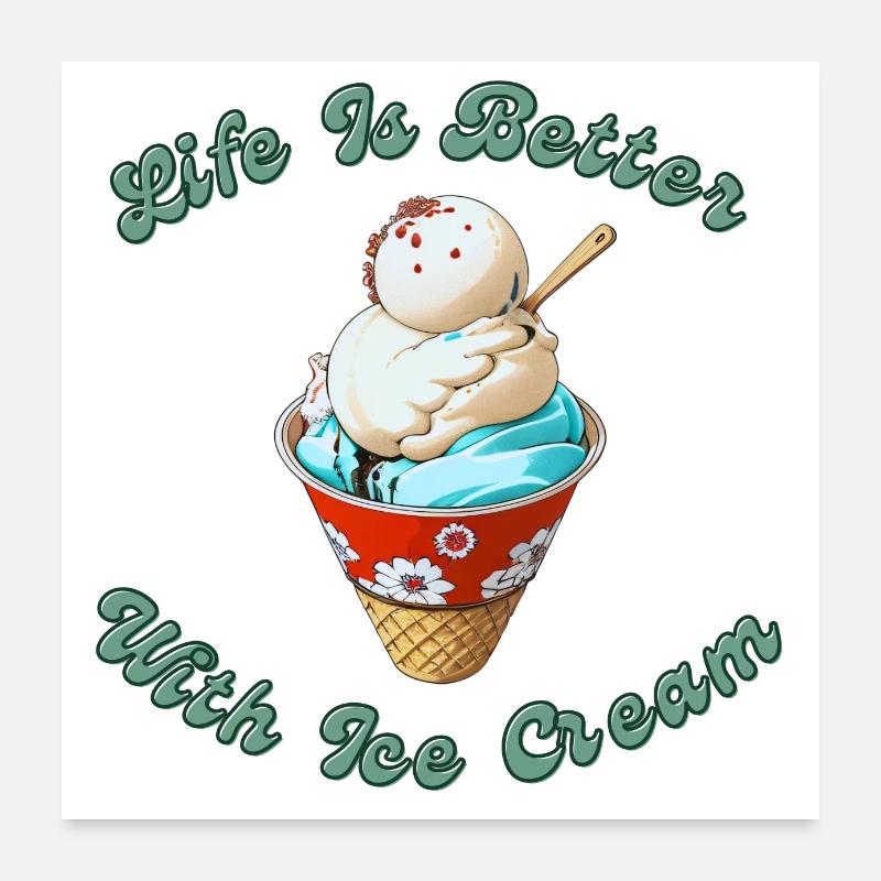 Life is Better With Ice Cream Poster 24" x 24" (60x60 cm)