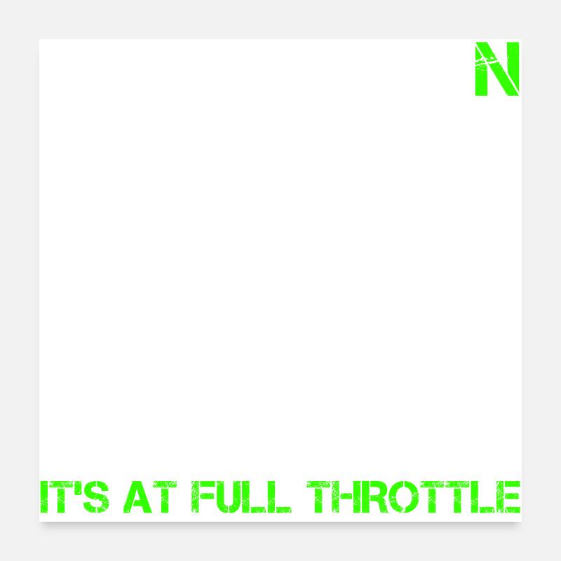 I CAN'T FIND N BUT WHEN I DO IT'S AT FULL THROTTLE Poster 60x60 cm