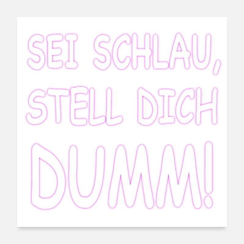 SEI SCHLAU STELL DICH DUMM - Poster 60x60 cm - Weiß