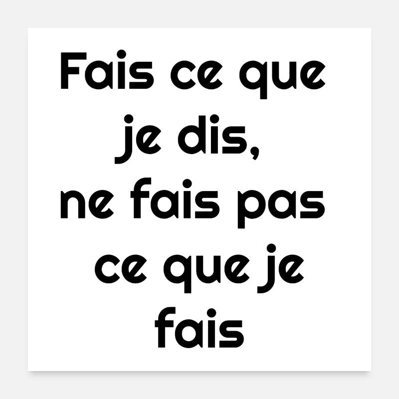 Fais ce que je dis, ne fais pas ce que je fais Poster 60 x 60 cm