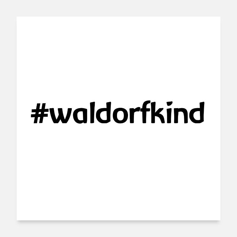 #waldorfkind Waldorfschule Rudolf Steiner Bildung Poster 60x60 cm