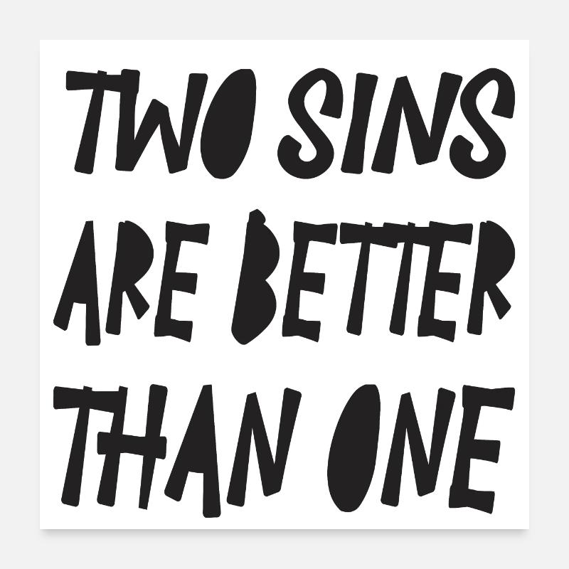 2sins are better than one... Poster 24" x 24" (60x60 cm)