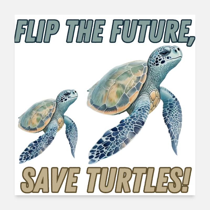 flip the future, save turtles! Poster 24" x 24" (60x60 cm)