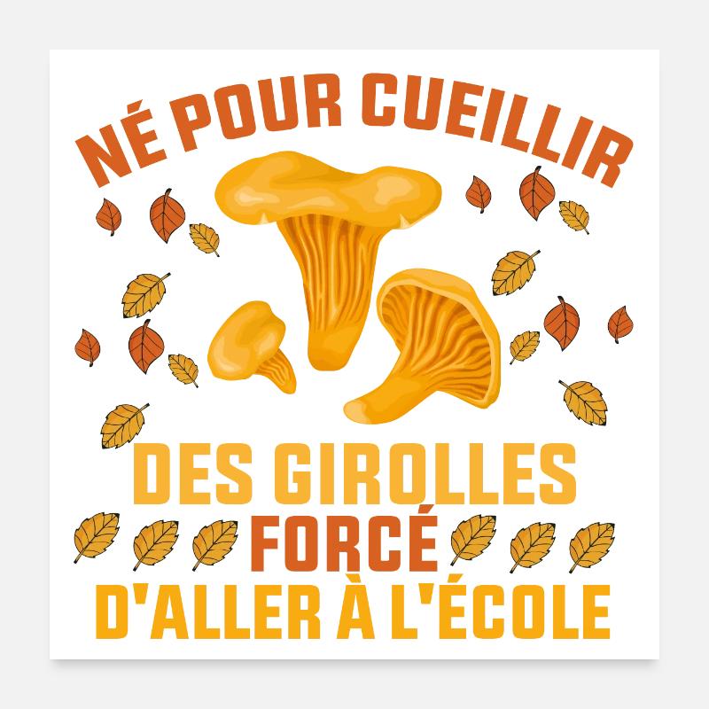 né pour cueillir des girolles cadeau girolle Poster 60 x 60 cm