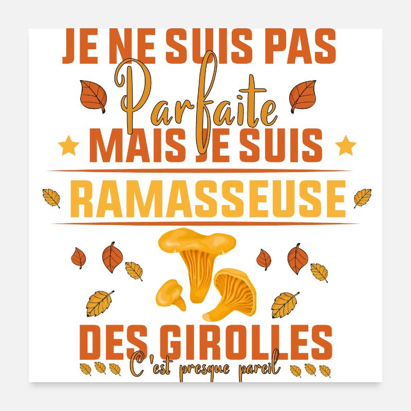 pas parfaite mais je suis ramasseuse des Girolles - Poster 60 x 60 cm - blanc