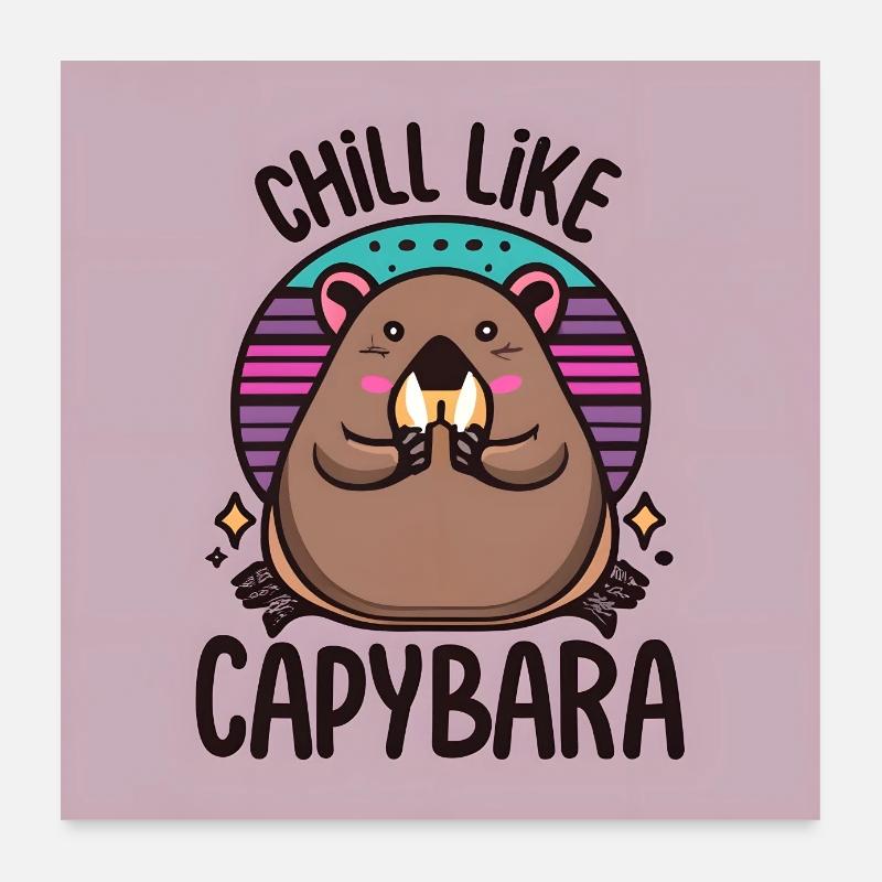Chill like Capybara Poster 24" x 24" (60x60 cm)