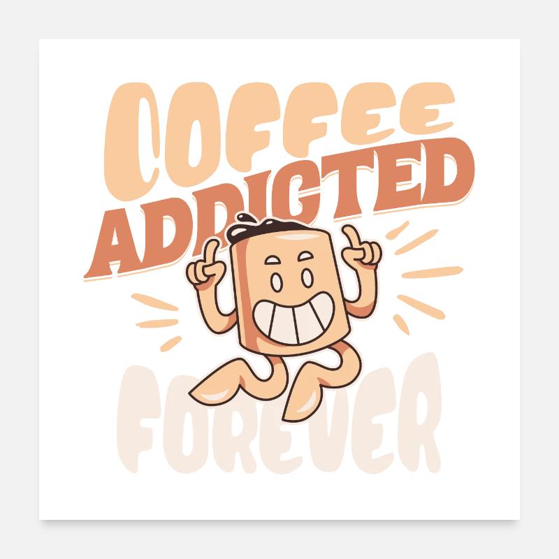 Coffeeholic fürs Leben Poster 60x60 cm
