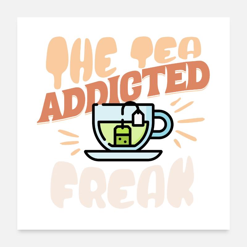 Tea Junkie Poster 24" x 24" (60x60 cm)