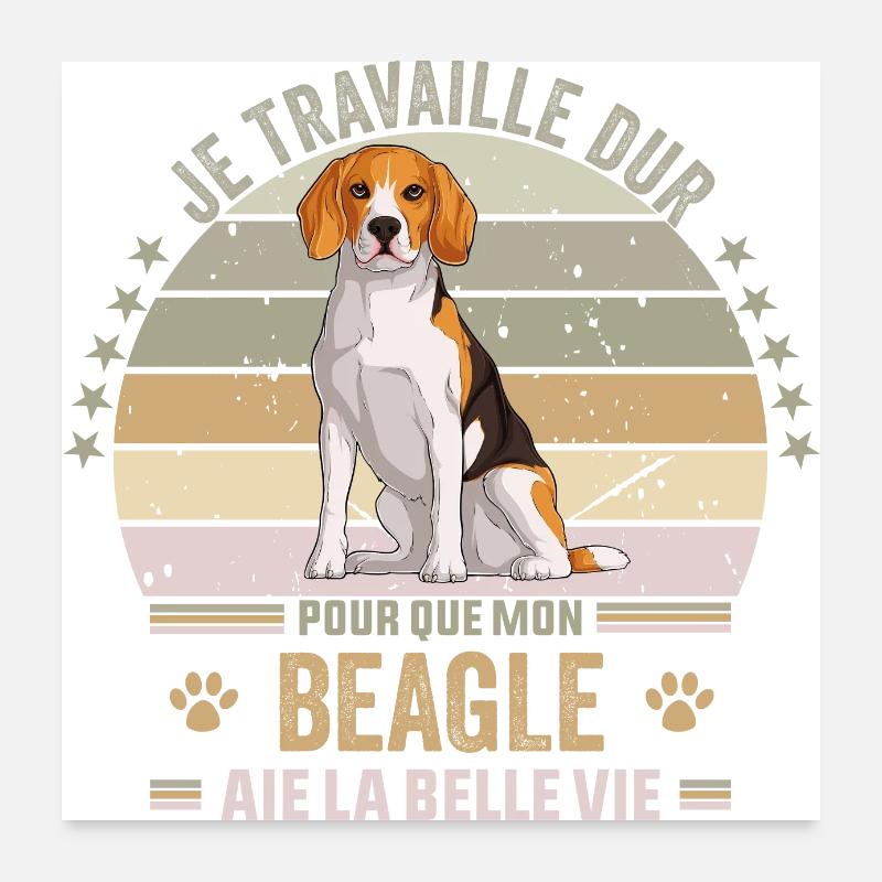 je travaille dur pour que mon Beagle Poster 60 x 60 cm