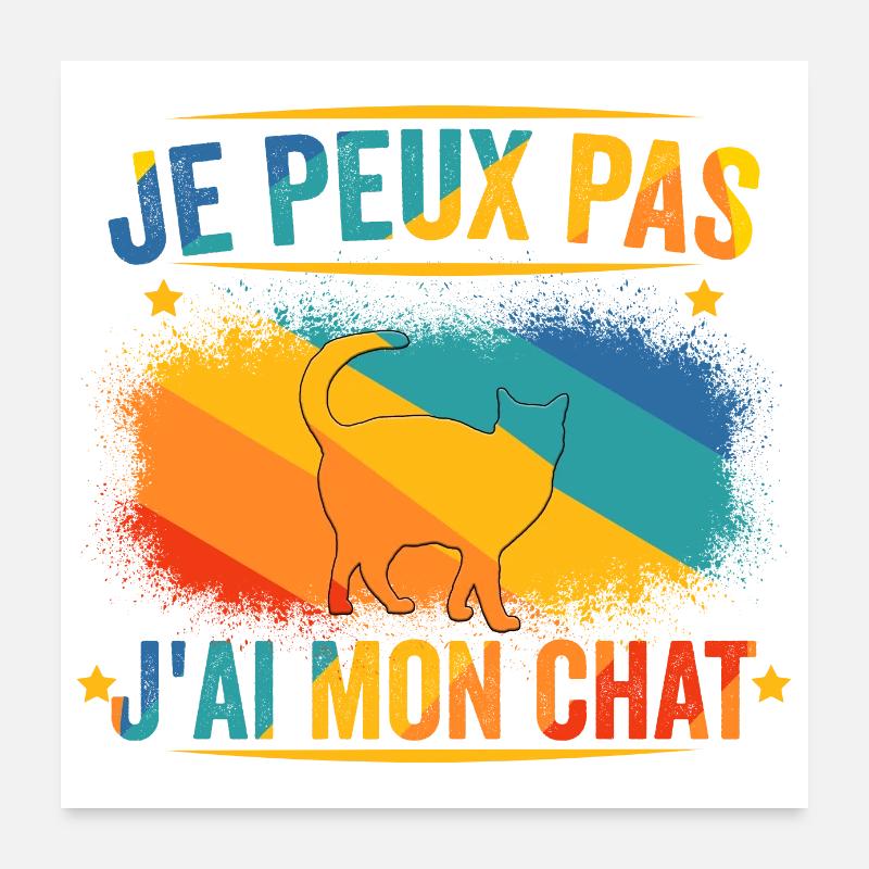 Je Peux Pas J'ai Mon Chat Poster 60 x 60 cm