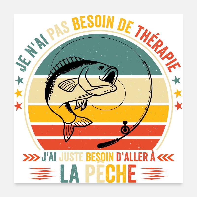 J'ai Juste Besoin D'aller à La Pêche - Poster 60 x 60 cm - blanc