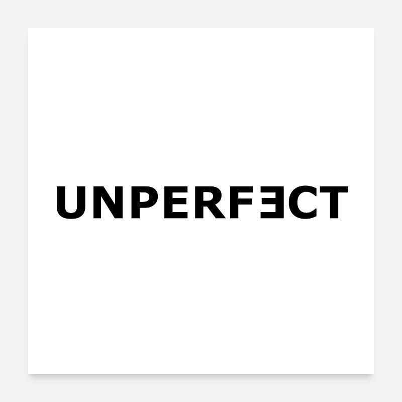 imperfect, not perfect imperfect, un- + perfect Poster 24" x 24" (60x60 cm)