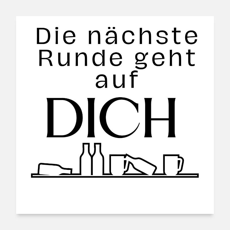 Die nächste Runde geht auf dich Poster 60x60 cm