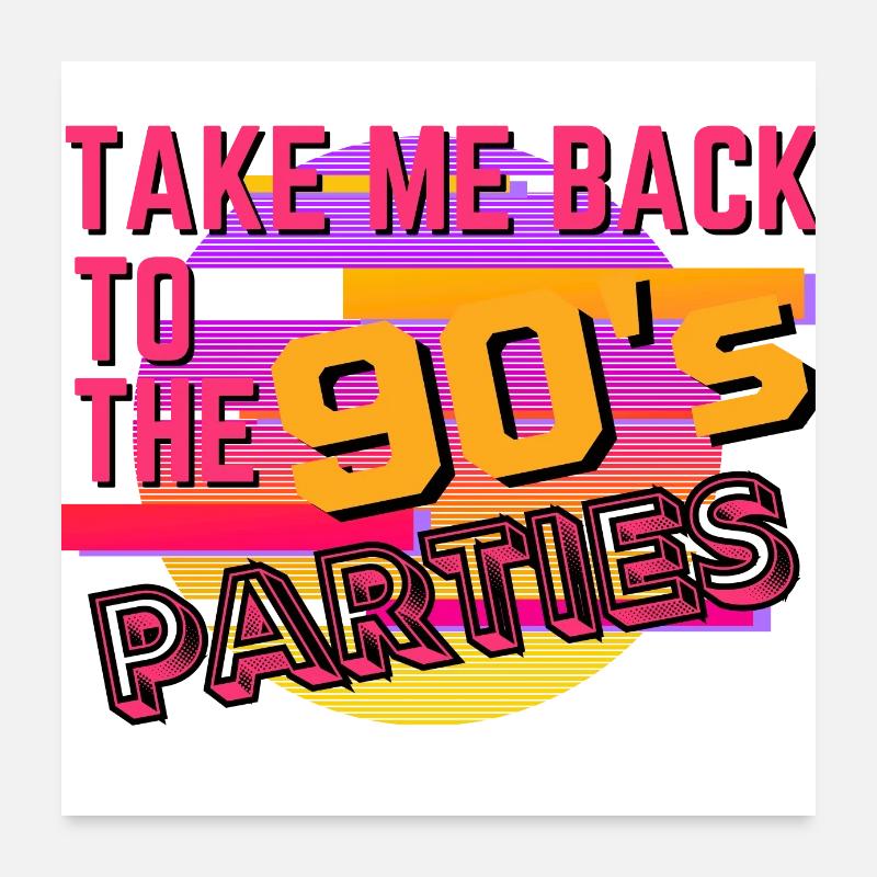 Take me back to the 90's Parties Poster 24" x 24" (60x60 cm)