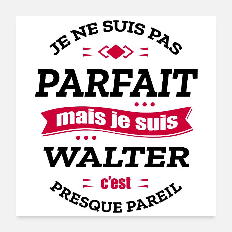 WALTER PARFAIT - PRENOM WALTER Poster 60 x 60 cm