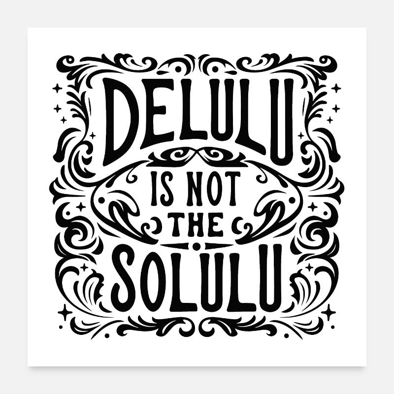 Delulu is not the solulu Poster 60 x 60 cm