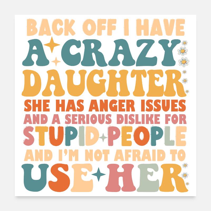 Funny Back Off I Have A Crazy Daughter Poster 24" x 24" (60x60 cm)