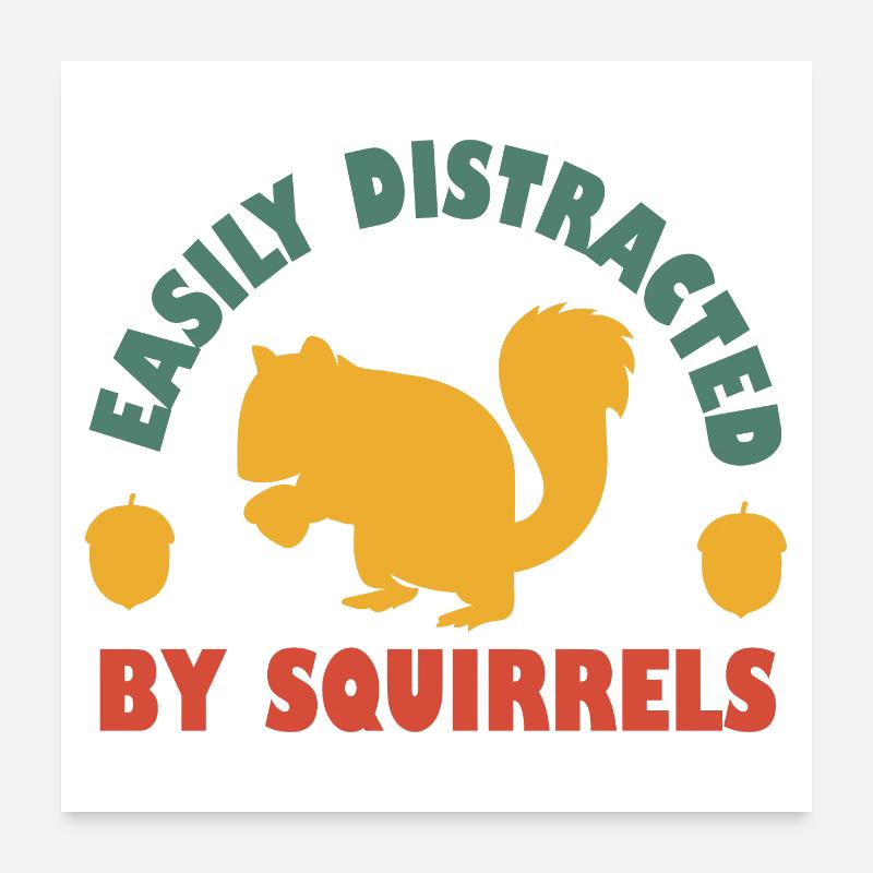Facilement distrait par les écureuils Poster 60 x 60 cm