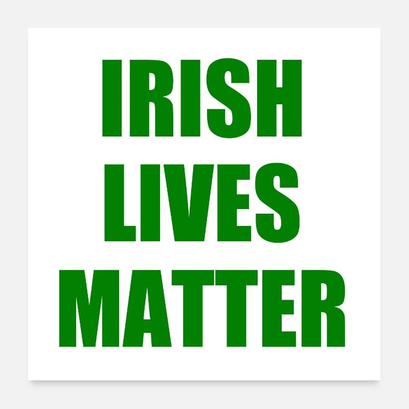 irish lives matter Poster 24" x 24" (60x60 cm)