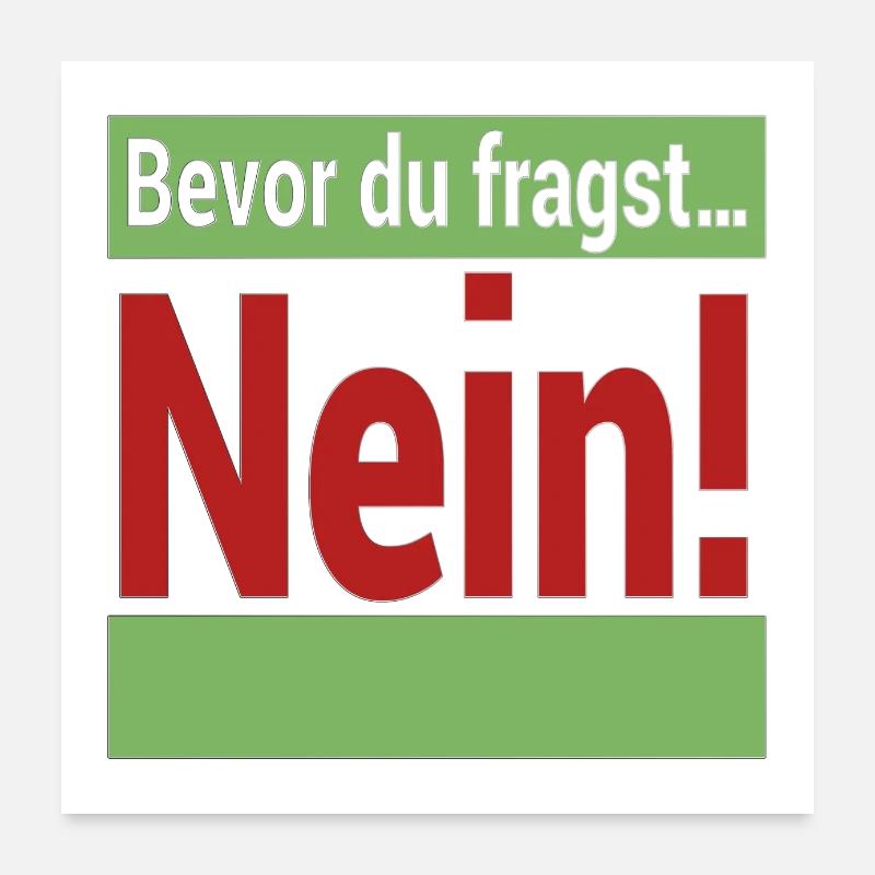 Bevor du fragst Nein! Poster 60x60 cm