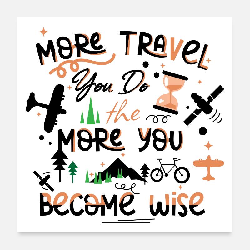 Plus vous voyagez, plus vous devenez sage citation Poster 60 x 60 cm