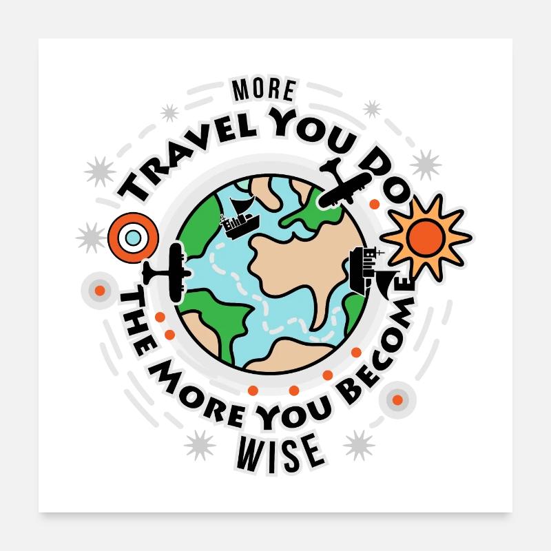 Plus vous voyagez, plus vous devenez sage citation Poster 60 x 60 cm