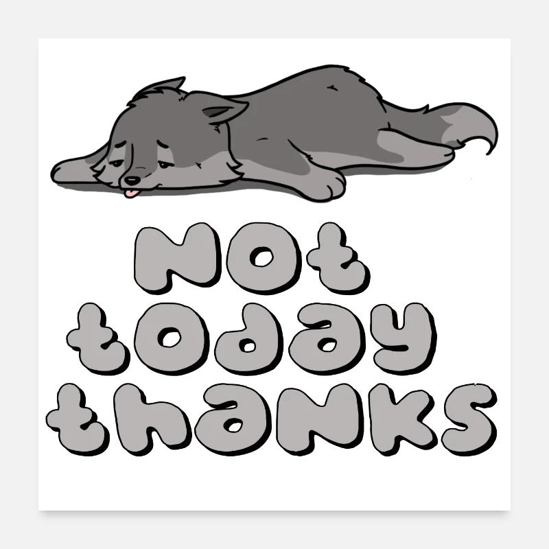 Not today thanks Poster 24" x 24" (60x60 cm)