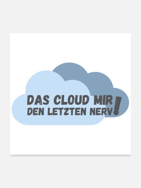 Das cloud mir den letzten Nerv - Poster 60x60 cm - Weiß - Vorne