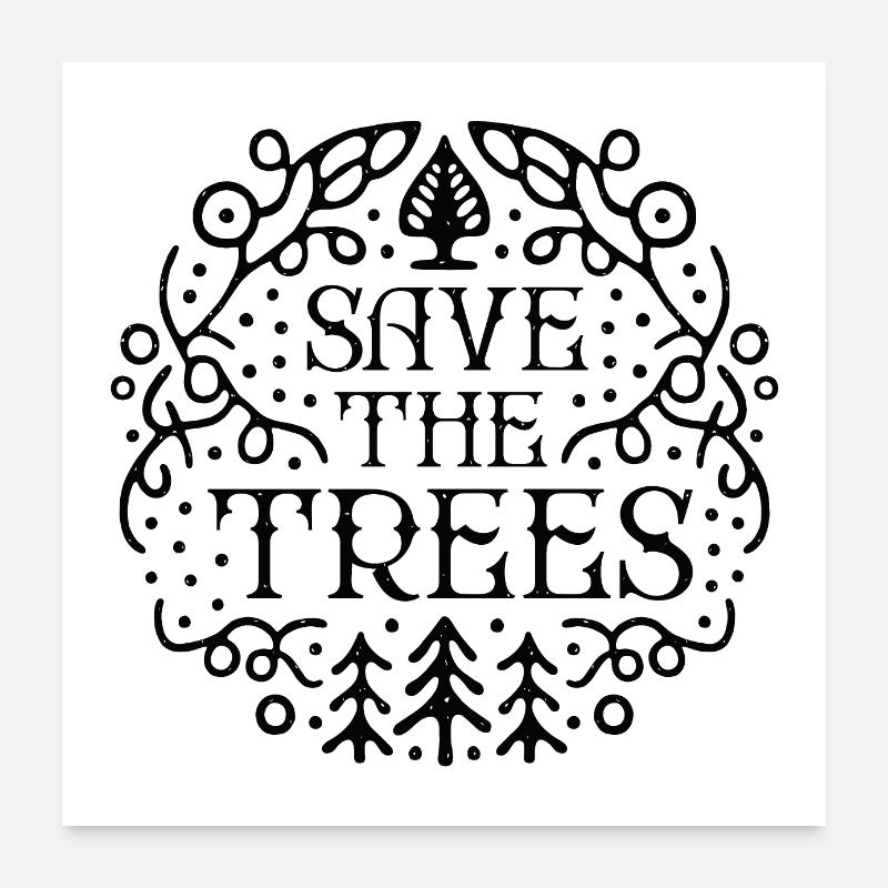 Save the trees Poster 24" x 24" (60x60 cm)