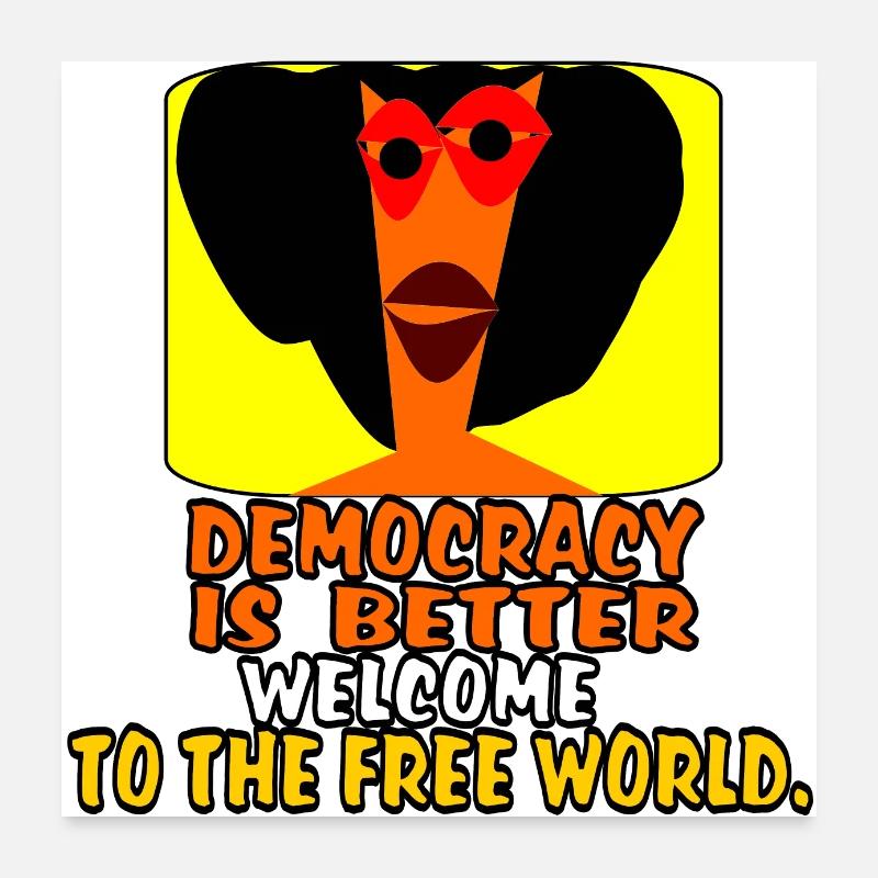 Democracy is better. - Poster 24" x 24" (60x60 cm) - white
