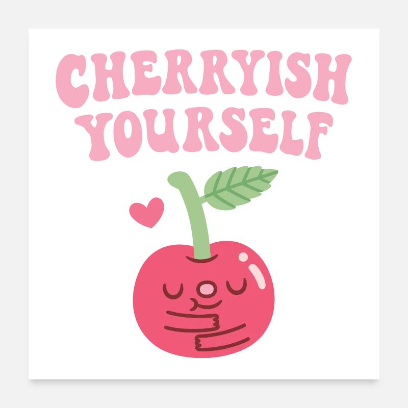 Mignon Cerise Cerise Vous-même Jeu de mots sur l’amour de soi Poster 60 x 60 cm