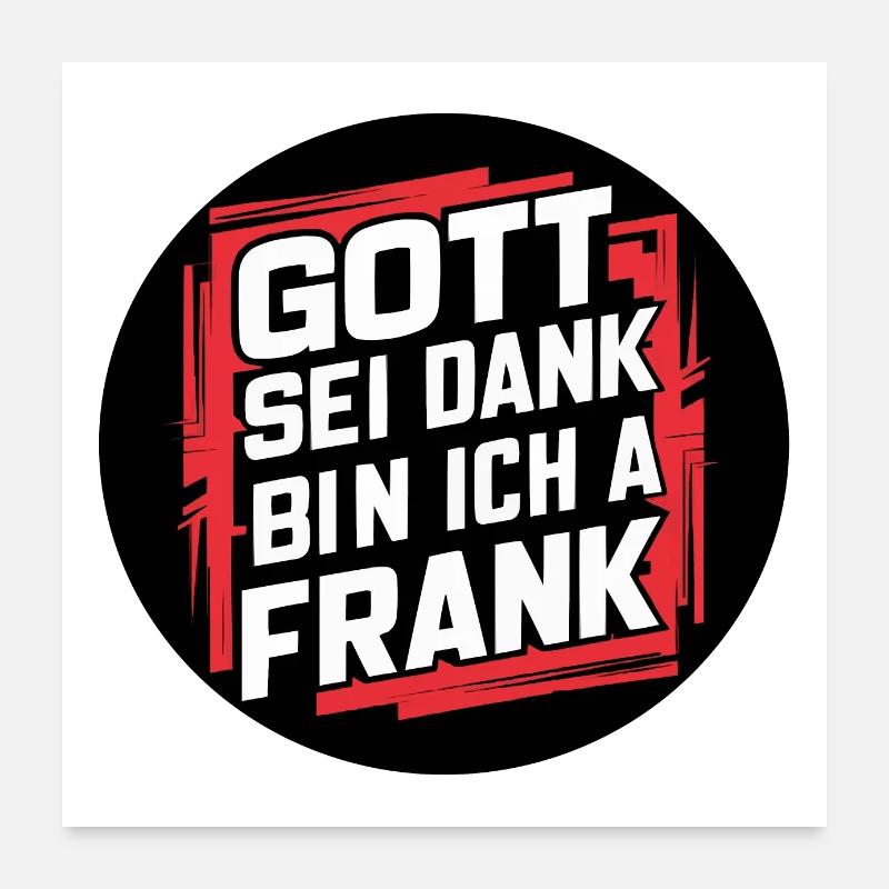 Gott sei Dank, bin ich a Frank Poster 60x60 cm