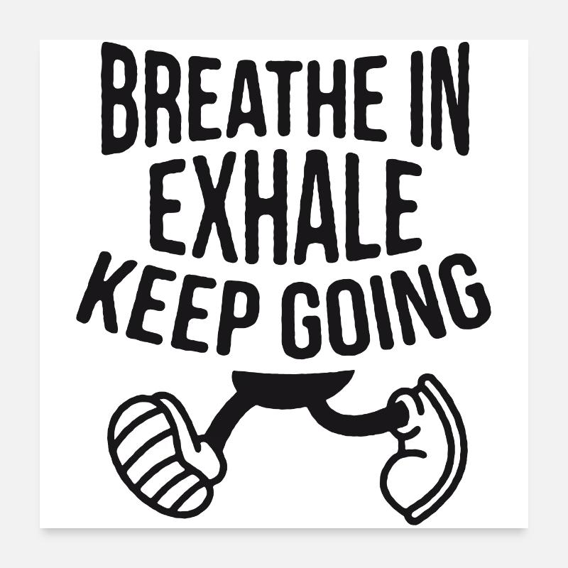 INHALE. Keep going. Poster 60x60 cm